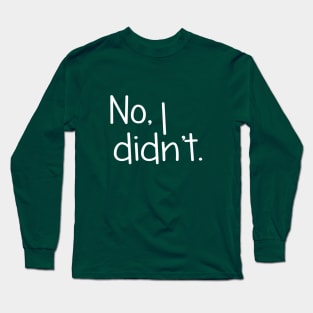 No, I Didn't, Design For Twins Long Sleeve T-Shirt